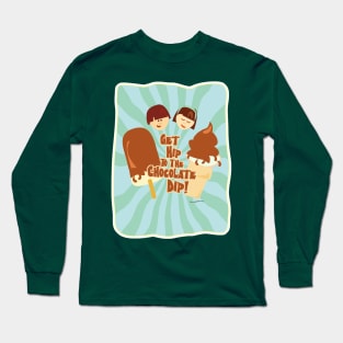 Get Hip to Chocolate Dip Long Sleeve T-Shirt